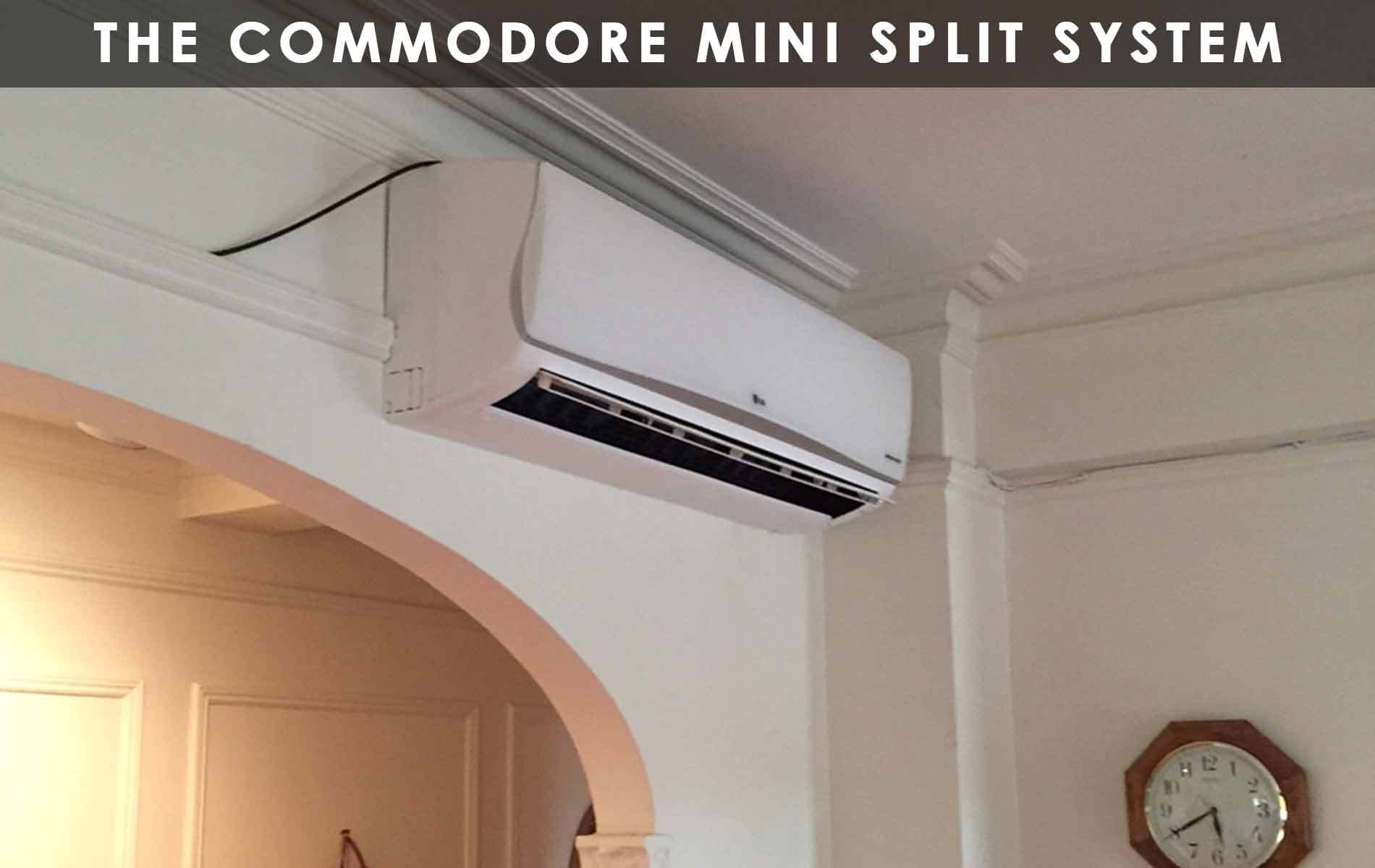 The Commodore Mini Split System